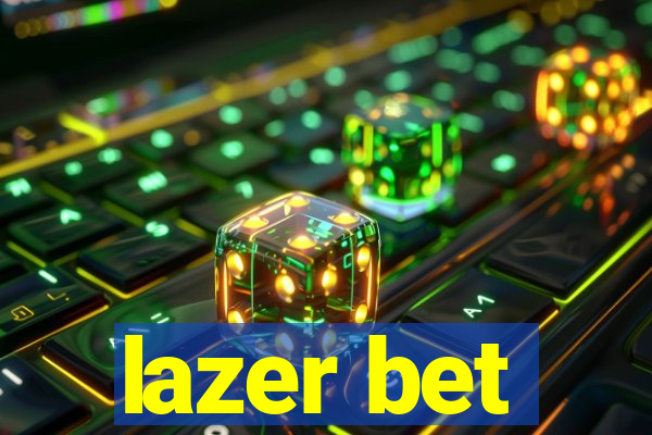 lazer bet